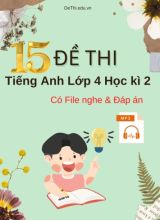 Bộ 15 Đề thi tiếng Anh Lớp 4 Học kì 2 (Có File nghe + Đáp án)
